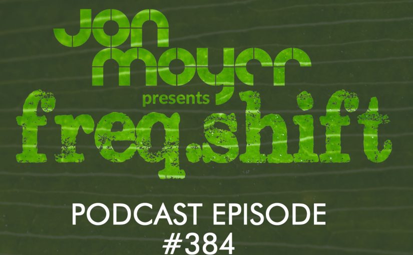 freqshift Podcast - Episode #384