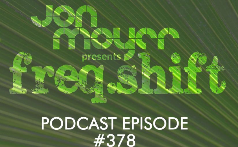freqshift Podcast – Episode #378