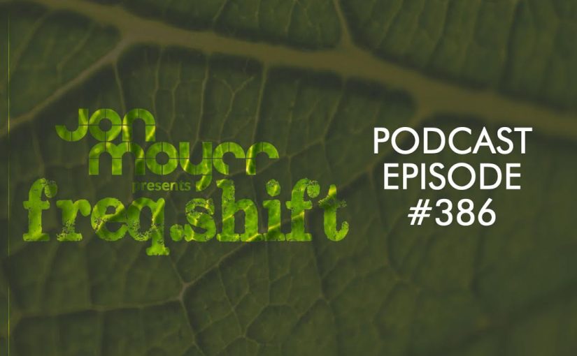 freqshift Podcast – Episode #386 mixed by Jon Moyer